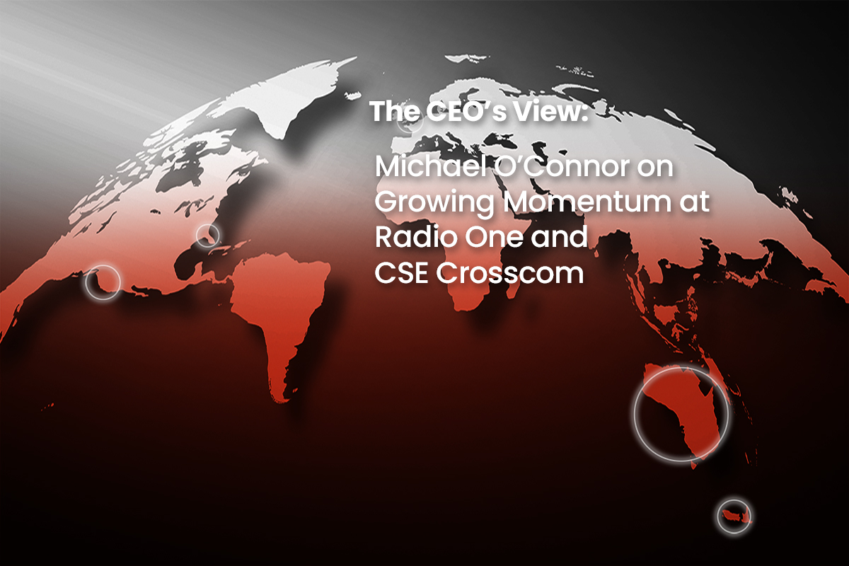 CEO’s View: Growing Momentum at Radio One and CSE Crosscom